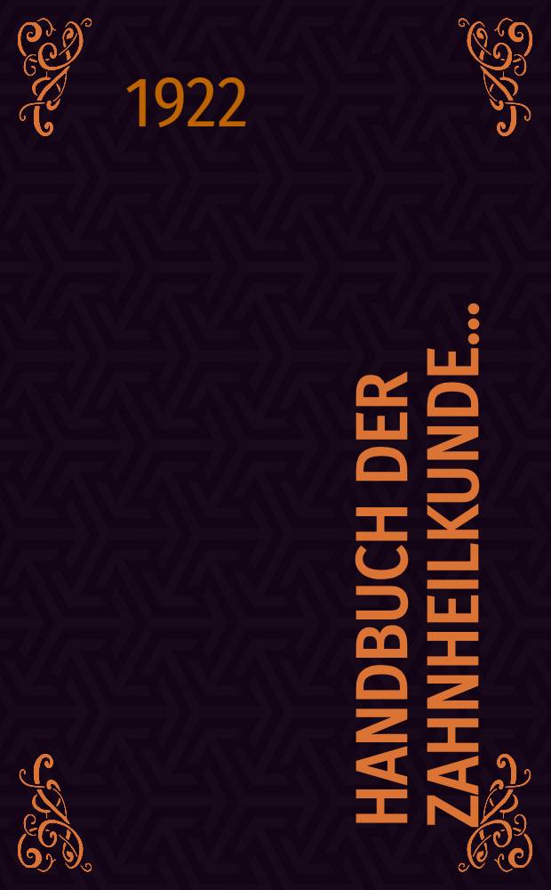 Handbuch der Zahnheilkunde ...