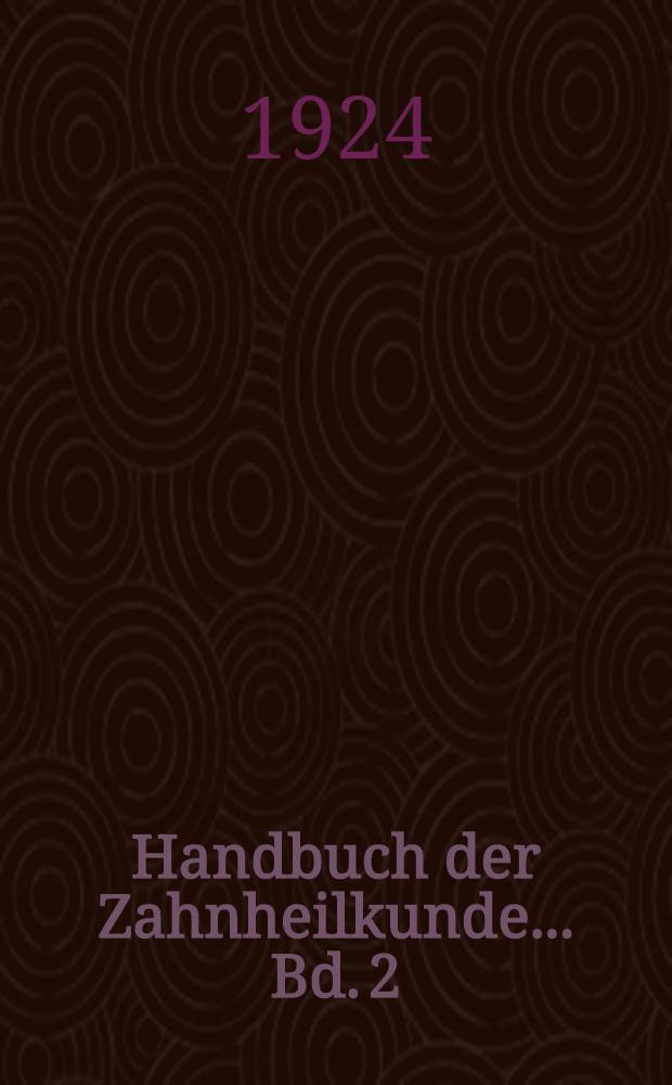 Handbuch der Zahnheilkunde ... Bd. 2