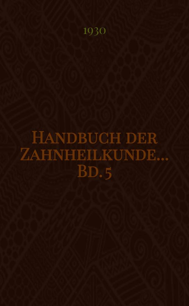 Handbuch der Zahnheilkunde ... Bd. 5