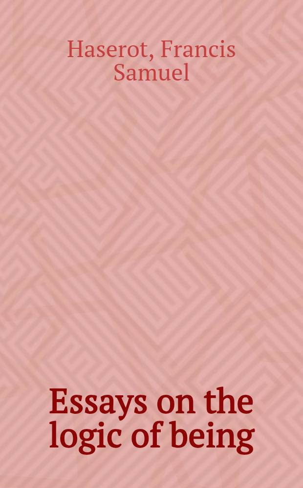 Essays on the logic of being