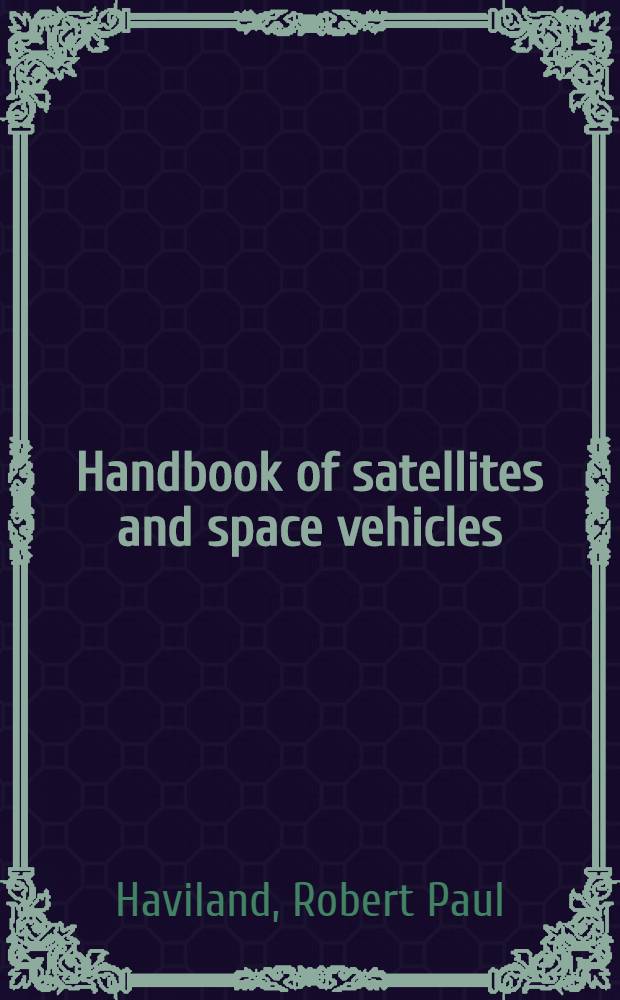 Handbook of satellites and space vehicles