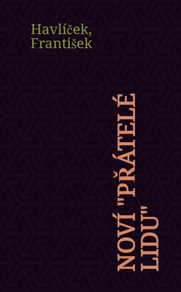 Noví "přátelé lidu" : Ideologické aspekty oportunismu v ČSSR a jeho boj proti leninismu