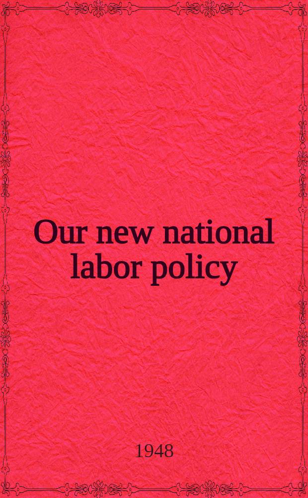 Our new national labor policy : The Taft-Hartley act and the next steps