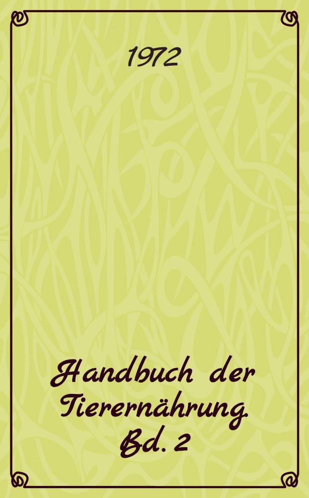 Handbuch der Tierernährung. Bd. 2 : Leistungen und Ernährung