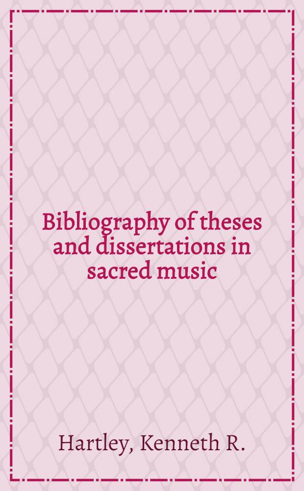 Bibliography of theses and dissertations in sacred music