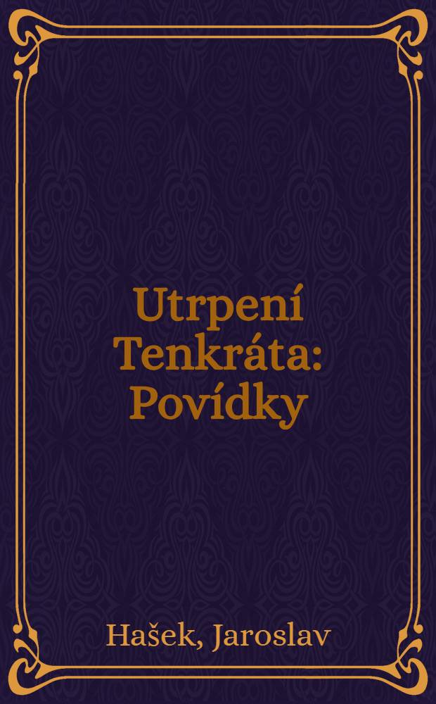Utrpen&iacute; Tenkr&aacute;ta : Pov&iacute;dky
