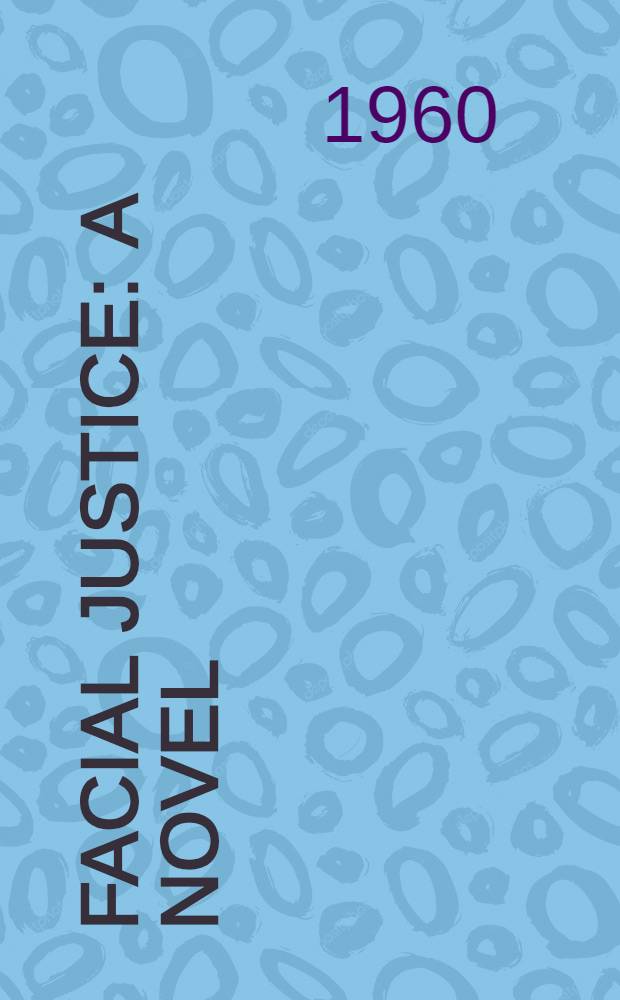 Facial justice : A novel