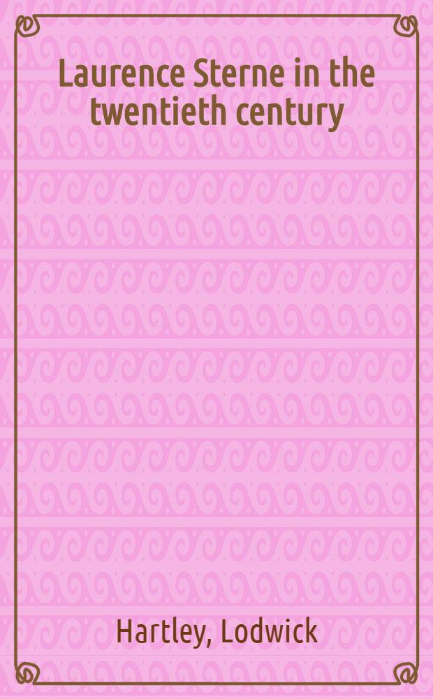 Laurence Sterne in the twentieth century : An essay a. a bibliography of Sternean studies, 1900-1965