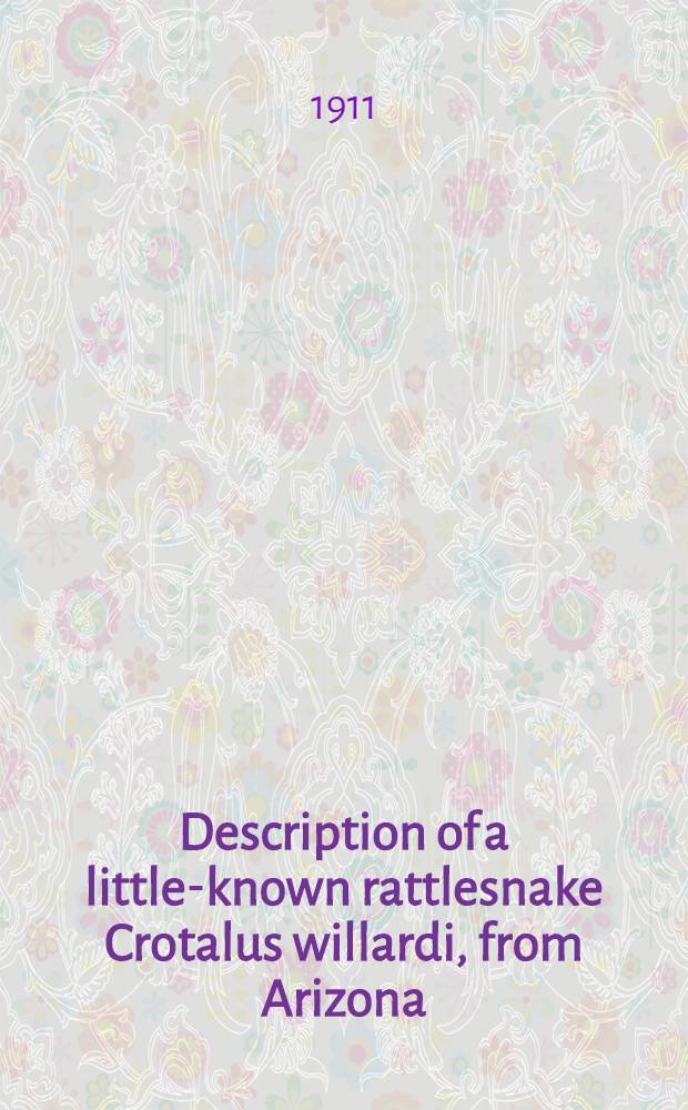 [Description of a little-known rattlesnake Crotalus willardi, from Arizona