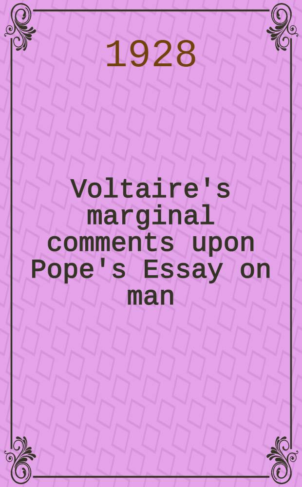 Voltaire's marginal comments upon Pope's Essay on man