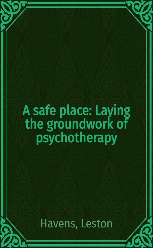 A safe place : Laying the groundwork of psychotherapy