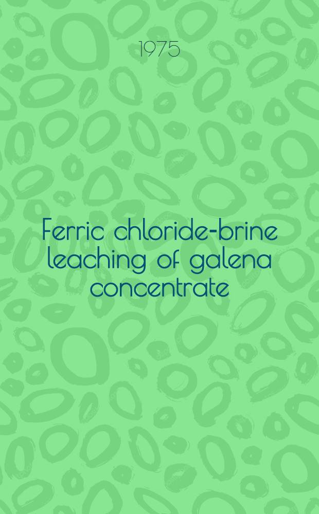 Ferric chloride-brine leaching of galena concentrate