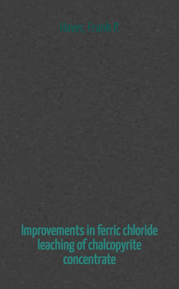 Improvements in ferric chloride leaching of chalcopyrite concentrate