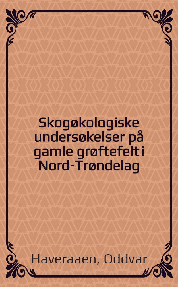 Skogøkologiske undersøkelser på gamle grøftefelt i Nord-Trøndelag