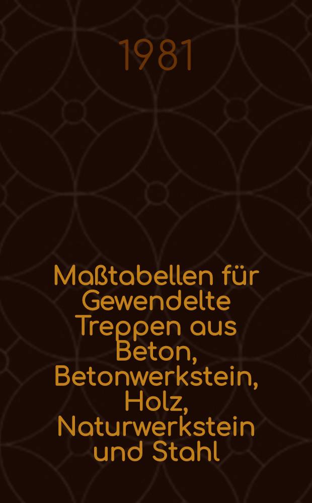 Maßtabellen für Gewendelte Treppen aus Beton, Betonwerkstein, Holz, Naturwerkstein und Stahl