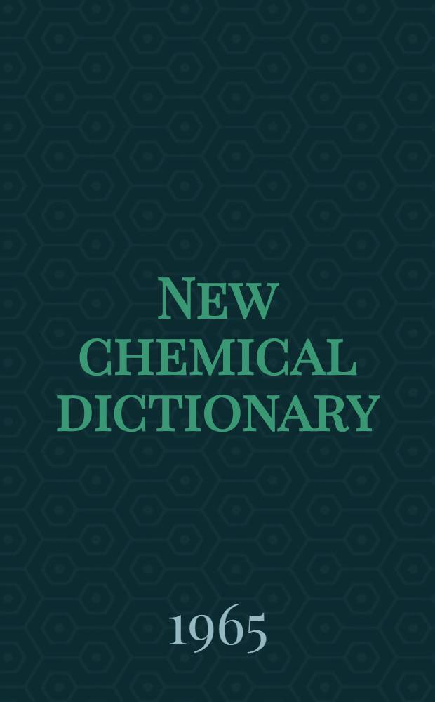 New chemical dictionary : English-Japanese & Japanese-English