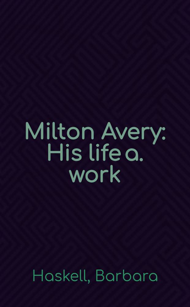 Milton Avery : His life a. work