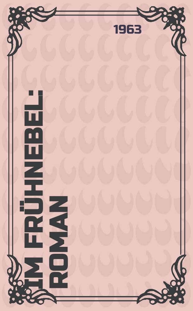 Im Frühnebel : Roman