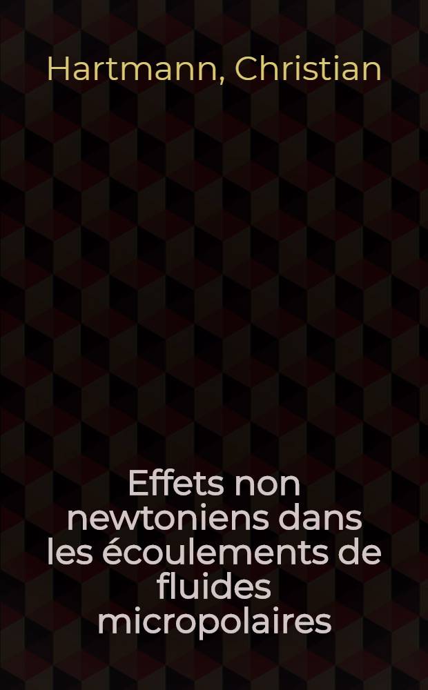 Effets non newtoniens dans les écoulements de fluides micropolaires : Thèse ... prés. à l'Univ. Paris VI