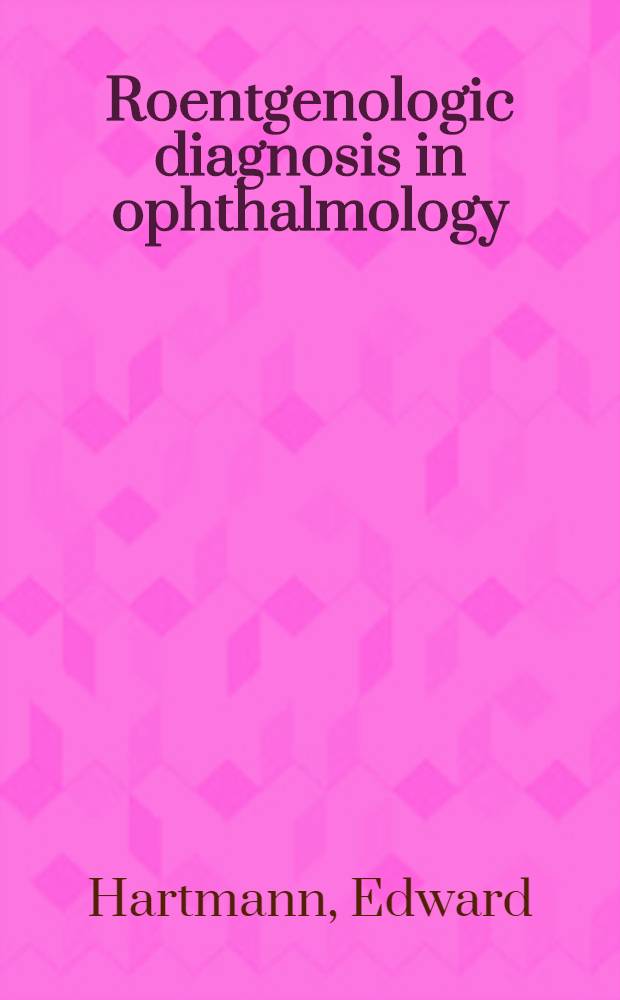 Roentgenologic diagnosis in ophthalmology