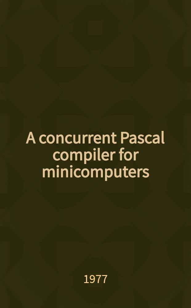 A concurrent Pascal compiler for minicomputers