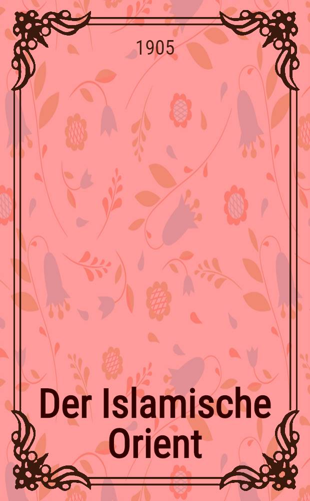Der Islamische Orient : Berichte und Vorschungen. Bd. 1. XI-X : Ein Heiligenstaat im Islam: das ende der Caghataiden und die Herrschaft der Choğas in Kašgarien