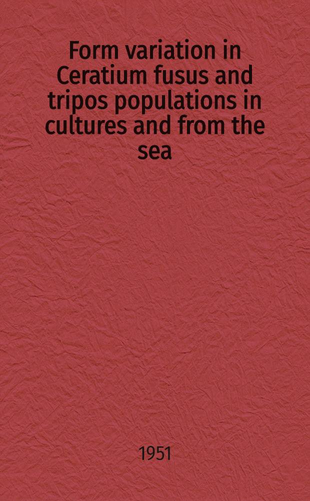 Form variation in Ceratium fusus and tripos populations in cultures and from the sea