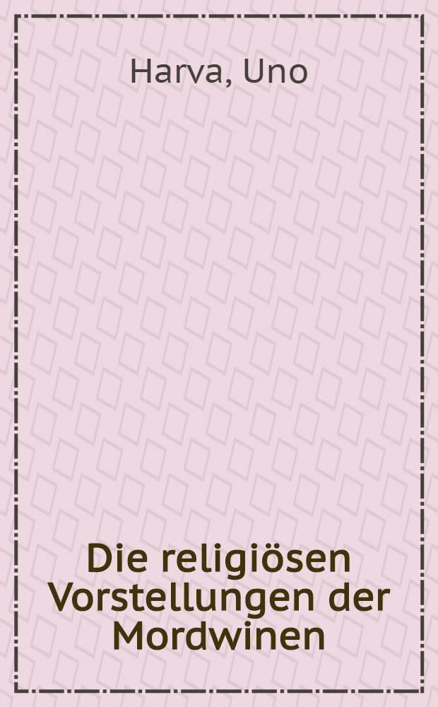Die religi&ouml;sen Vorstellungen der Mordwinen