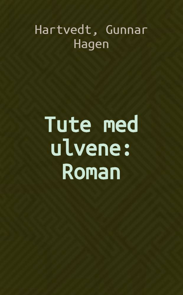 Tute med ulvene : Roman