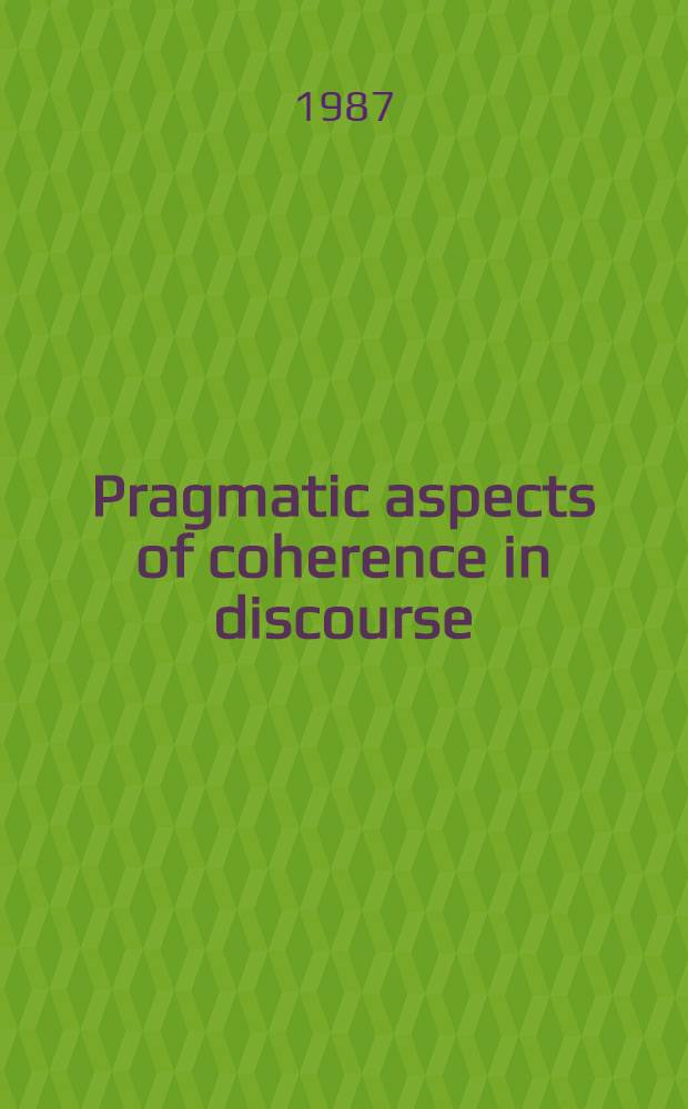 Pragmatic aspects of coherence in discourse : Proefschr