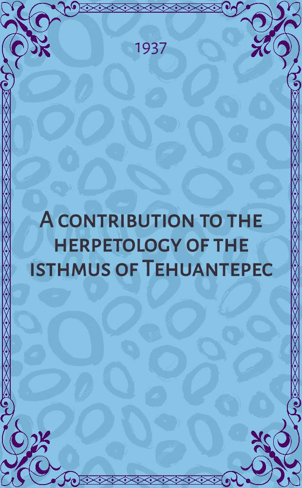 A contribution to the herpetology of the isthmus of Tehuantepec