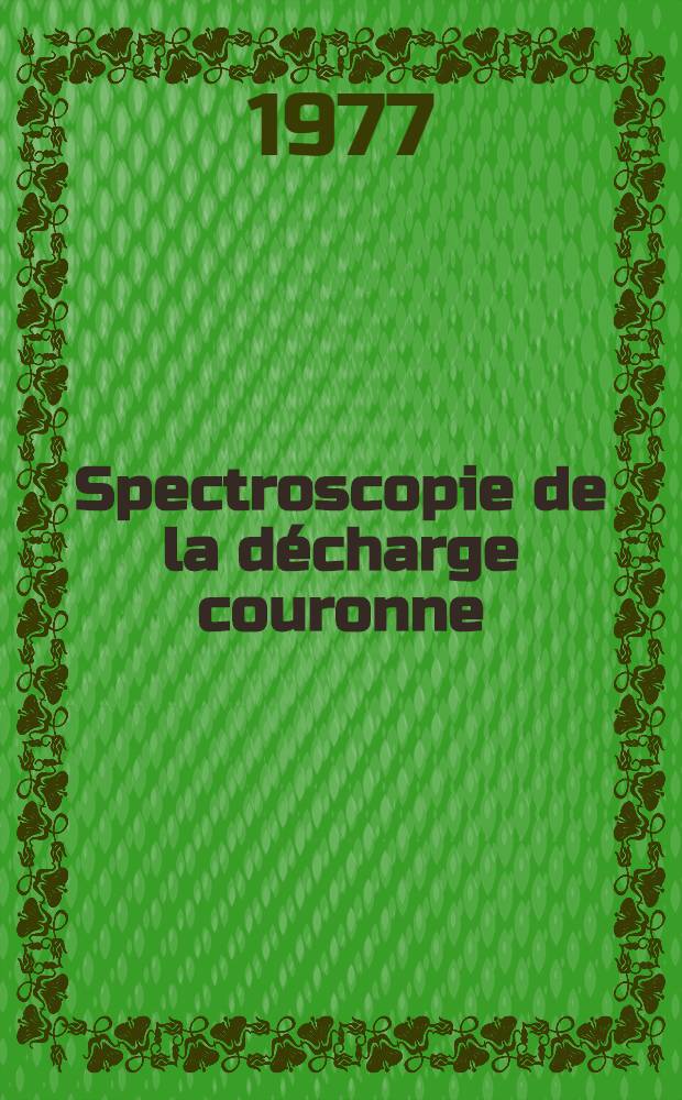 Spectroscopie de la décharge couronne : Étude des mécanismes de collisions dans le dard (streamer) : Thèse