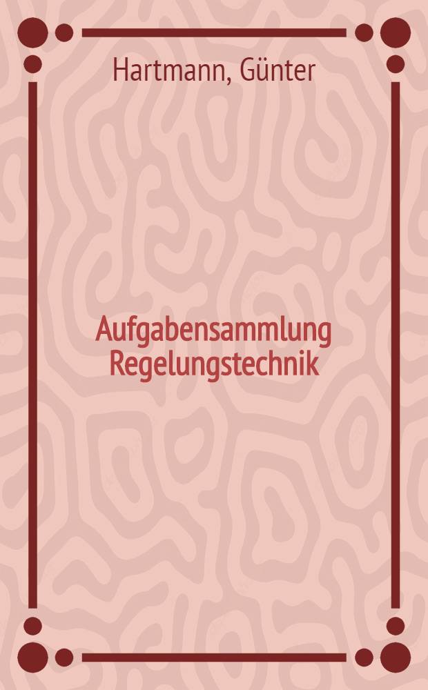 Aufgabensammlung Regelungstechnik