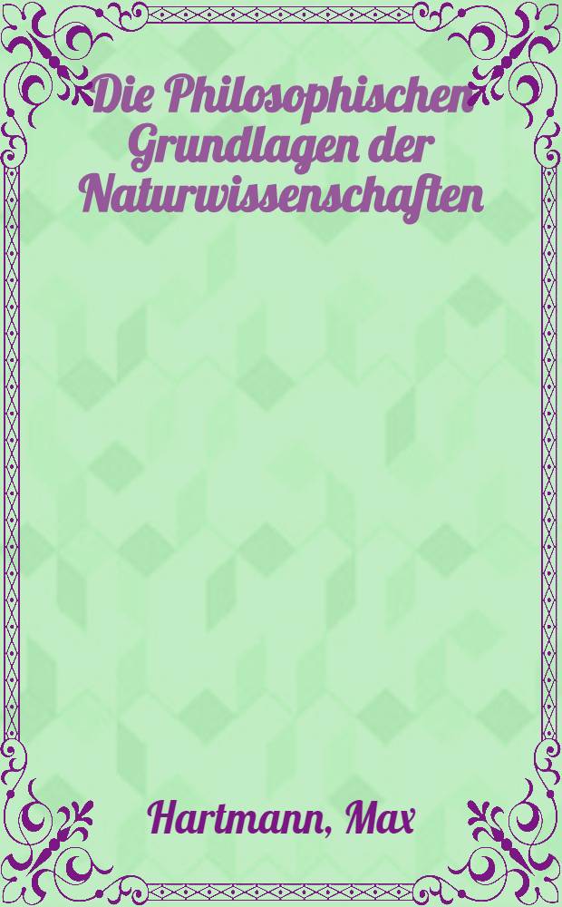 Die Philosophischen Grundlagen der Naturwissenschaften