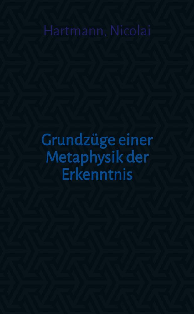 Grundz&uuml;ge einer Metaphysik der Erkenntnis