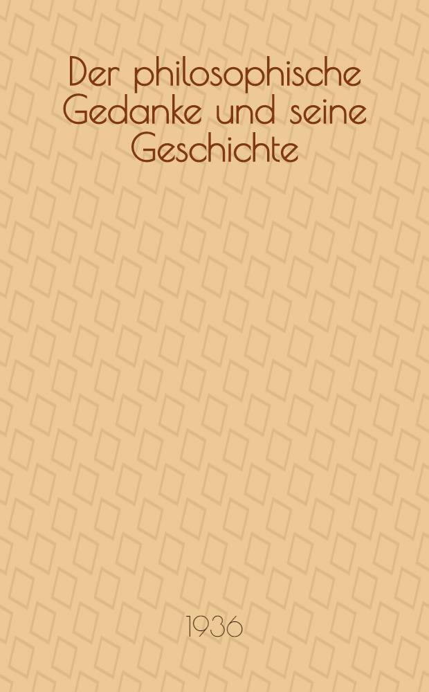 ... Der philosophische Gedanke und seine Geschichte