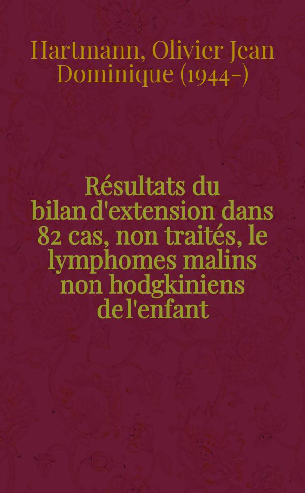Résultats du bilan d'extension dans 82 cas, non traités, le lymphomes malins non hodgkiniens de l'enfant : Thèse ..