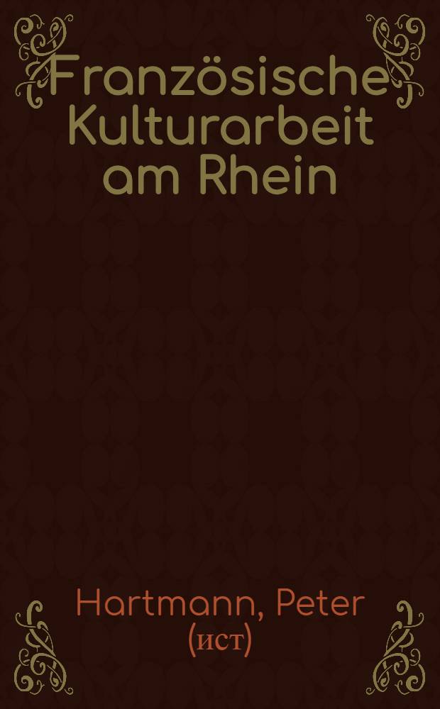 Französische Kulturarbeit am Rhein