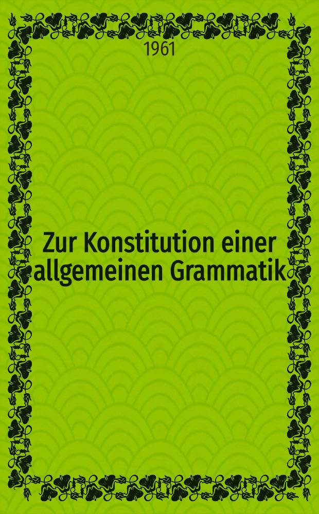Zur Konstitution einer allgemeinen Grammatik
