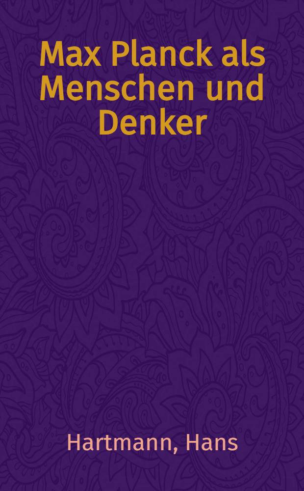Max Planck als Menschen und Denker