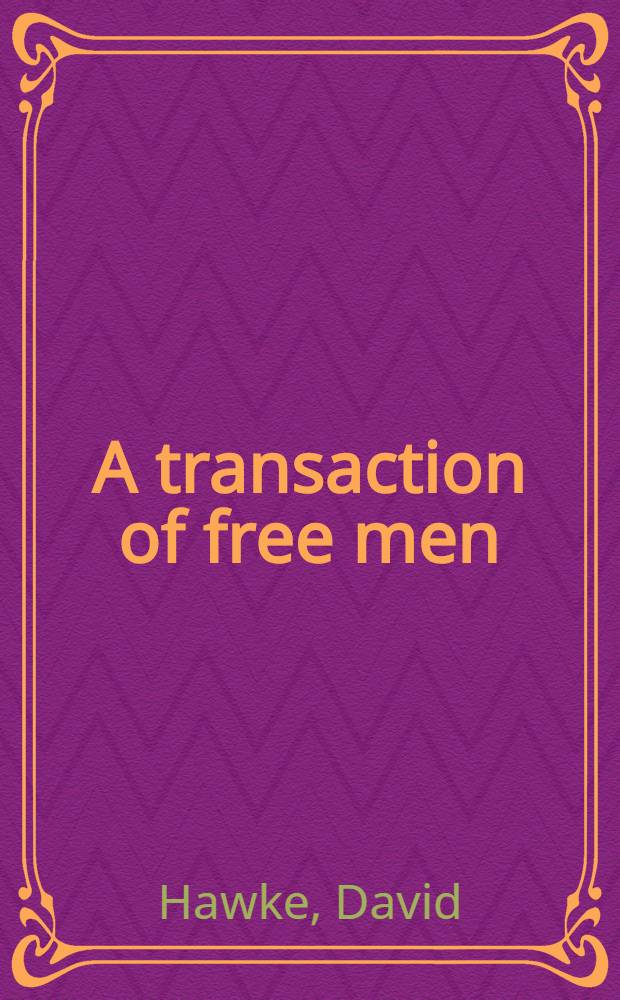 A transaction of free men : The birth a. course of the Declaration of independence