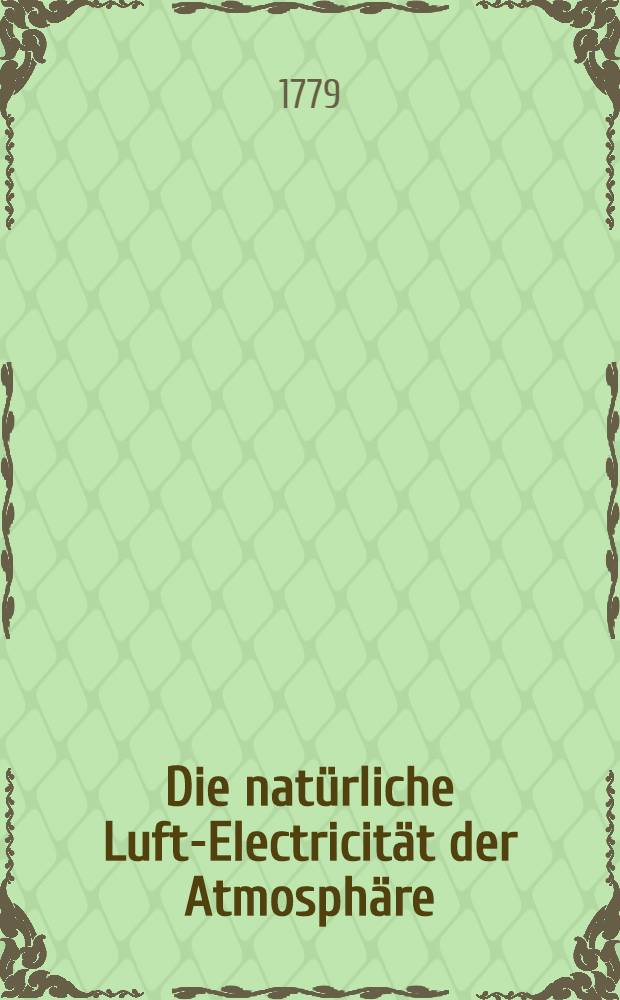 Die natürliche Luft-Electricität der Atmosphäre