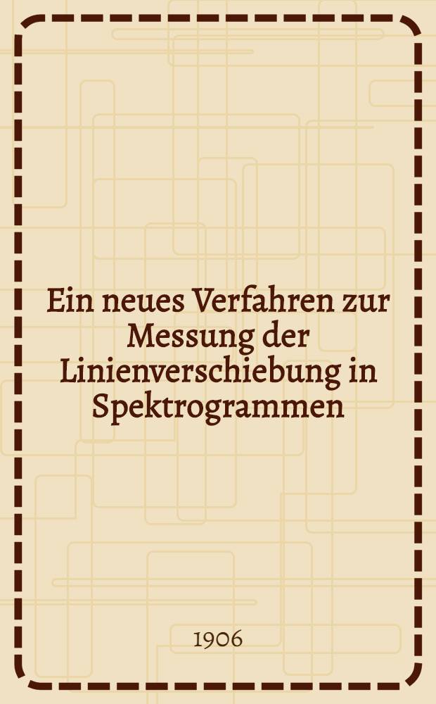 Ein neues Verfahren zur Messung der Linienverschiebung in Spektrogrammen