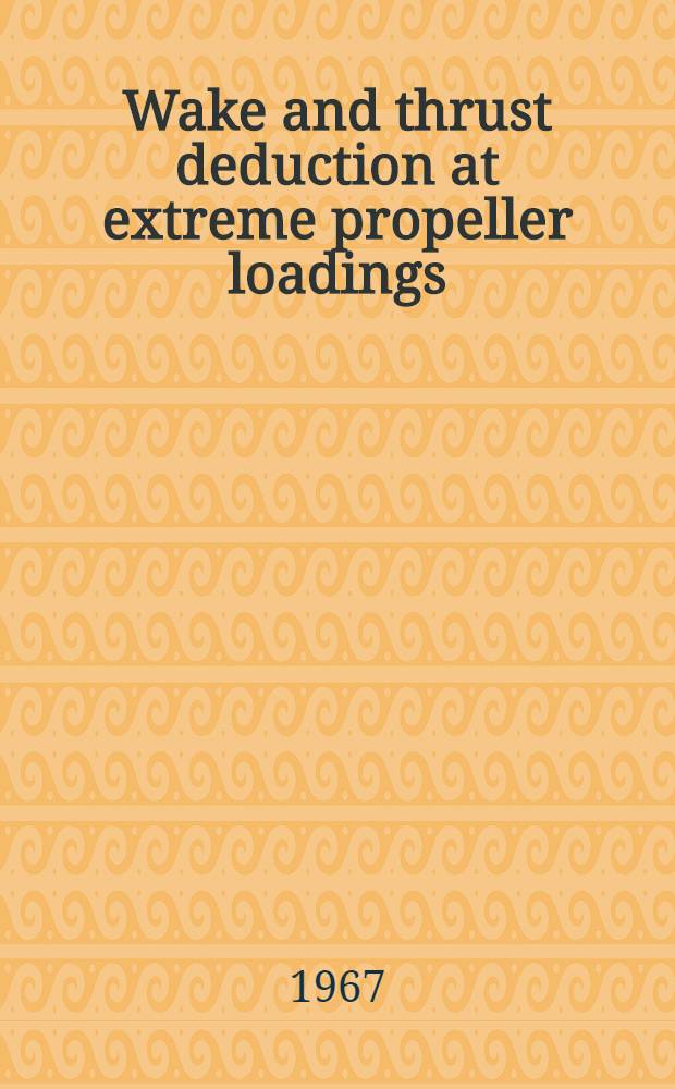 Wake and thrust deduction at extreme propeller loadings
