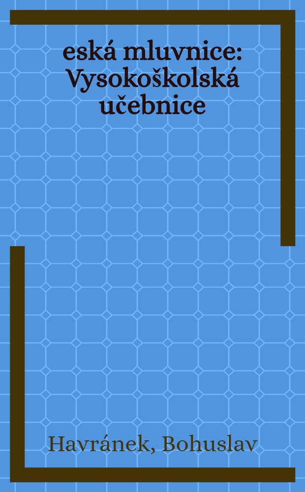 Česká mluvnice : Vysokoškolská učebnice
