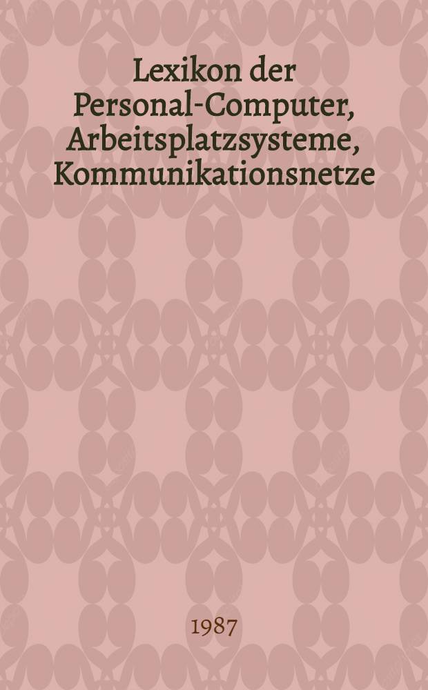 Lexikon der Personal-Computer, Arbeitsplatzsysteme, Kommunikationsnetze