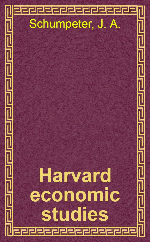 Harvard economic studies : Publ. under the dir. of the Dep. of economics. Vol. 46 : The theory of economic development