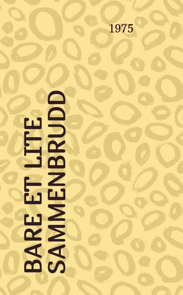 Bare et lite sammenbrudd : Roman