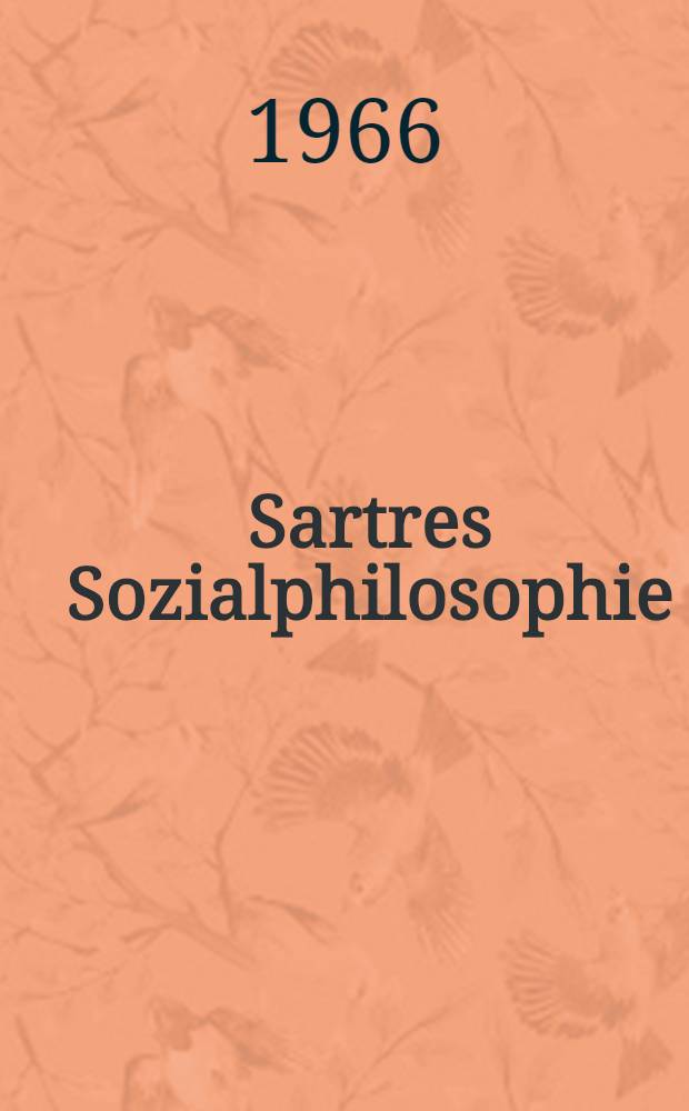 Sartres Sozialphilosophie : Eine Untersuchung zur "Critique de la raison dialectique, 1"