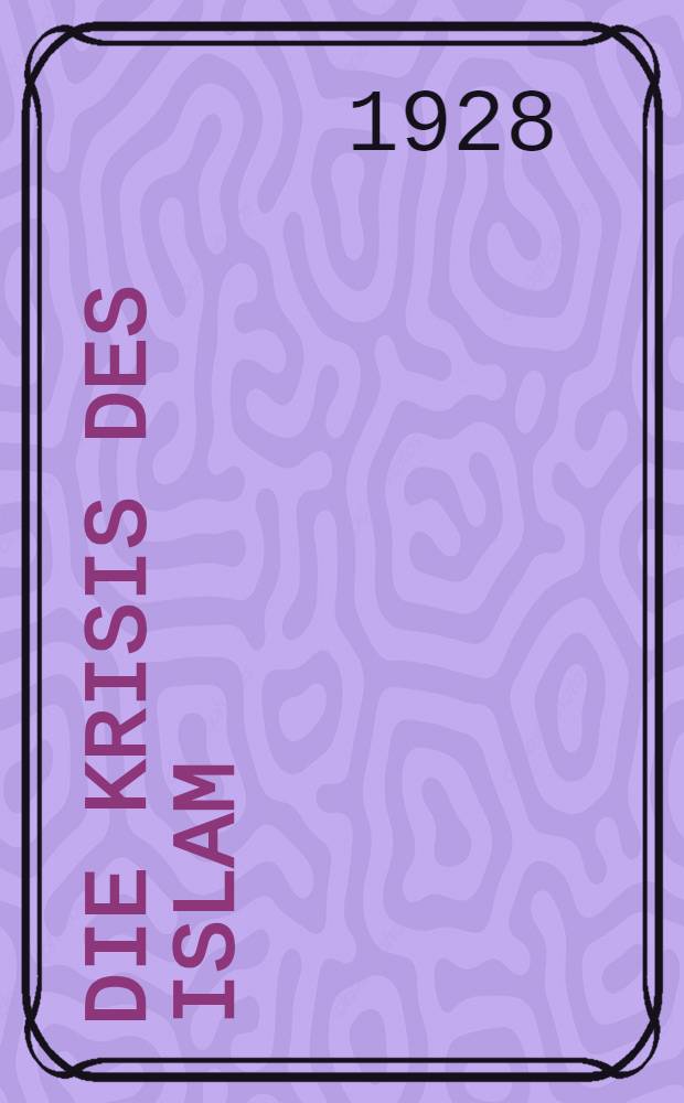 Die Krisis des Islam